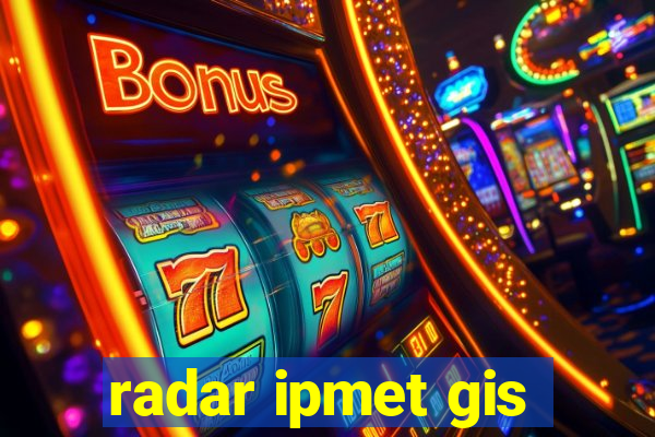 radar ipmet gis